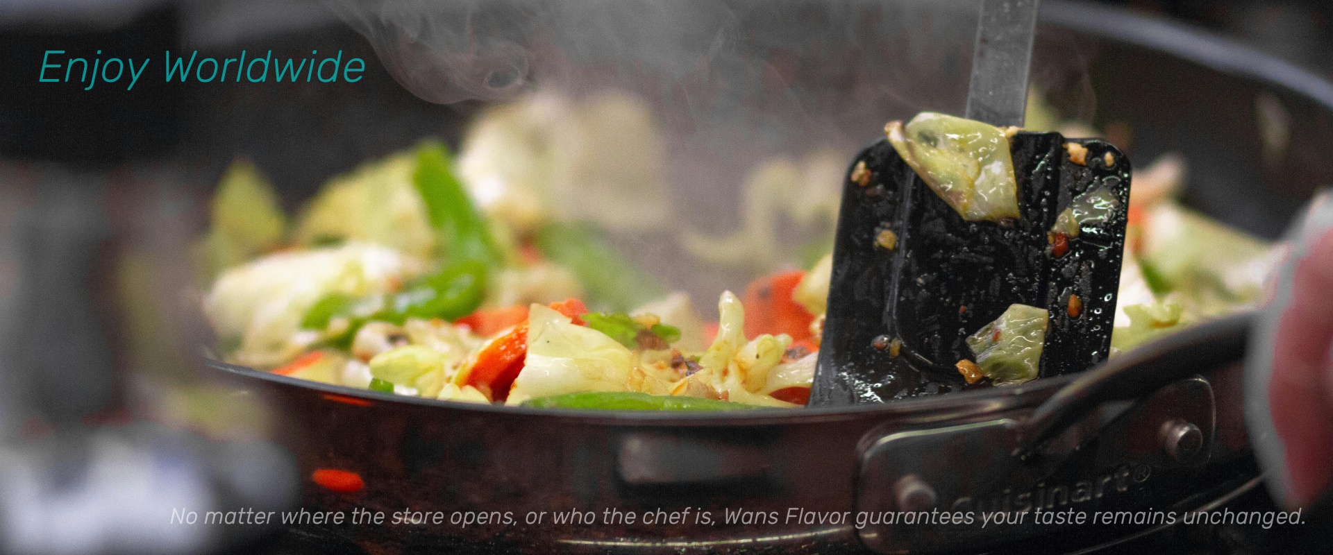 Technology Locks Fragrance, Standardized and Consistent, Enjoyed Worldwide
No matter where the store opens, no matter who the chef is, Wans Flavor always guarantees your taste remains unchanged.